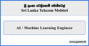 AI / Machine Learning Engineer - SLT Mobitel Vacancies 2025