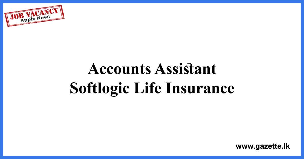 Accounts Assistant - Softlogic Life Insurance
