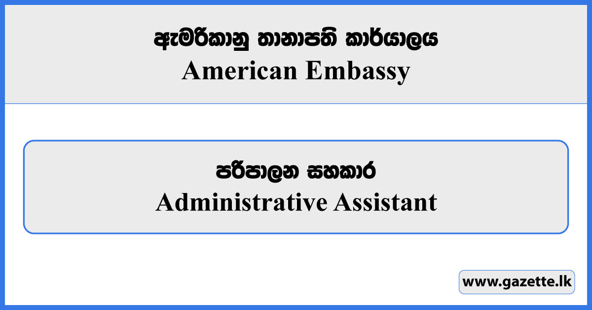 Administrative Assistant - American Embassy Vacancies 2024