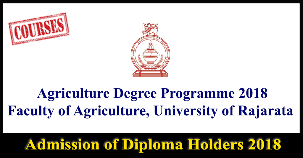 Admission of Diploma Holders in Agriculture to Bachelor of Science in Agriculture Degree Programme 2018 – Faculty of Agriculture – Rajarata University of Sri Lanka