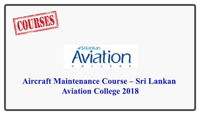 Aircraft Maintenance Course – Sri Lankan Aviation College 2018