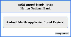 Android Mobile App Senior / Lead Engineer - HNB Vacancies 2026