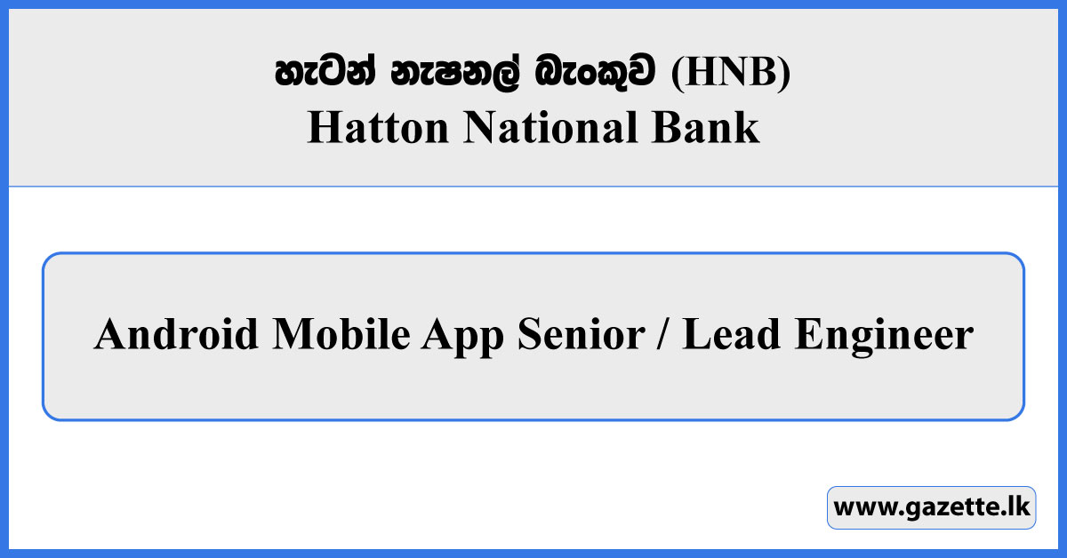 Android Mobile App Senior / Lead Engineer - HNB Vacancies 2026