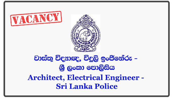 Architect, Electrical Engineer - Sri Lanka Police