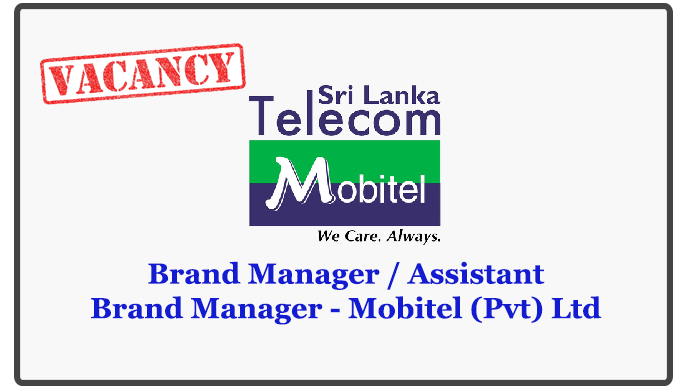 Brand Manager / Assistant Brand Manager - Mobitel (Pvt) Ltd