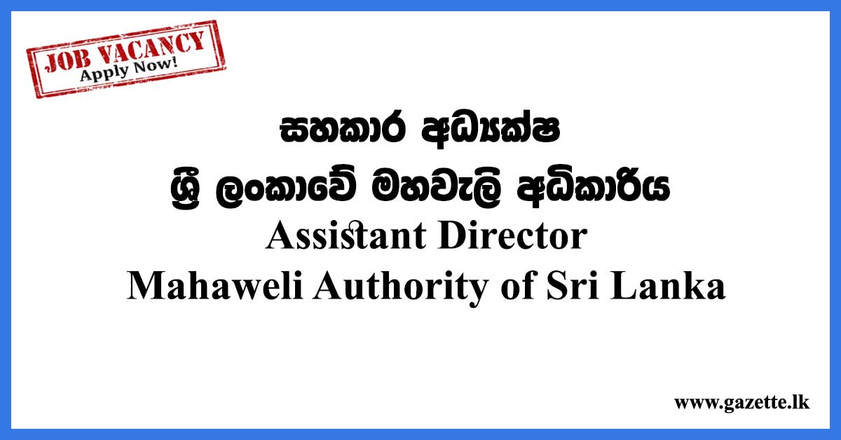 Assistant Director – Mahaweli Authority of Sri Lanka