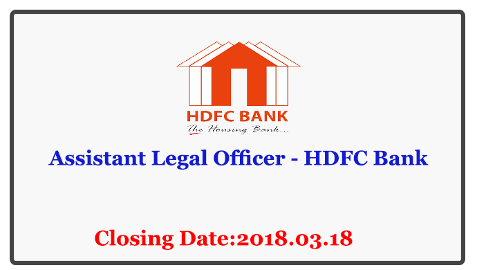 Assistant Legal Officer - HDFC Bank Closing Date: 2018-03-18