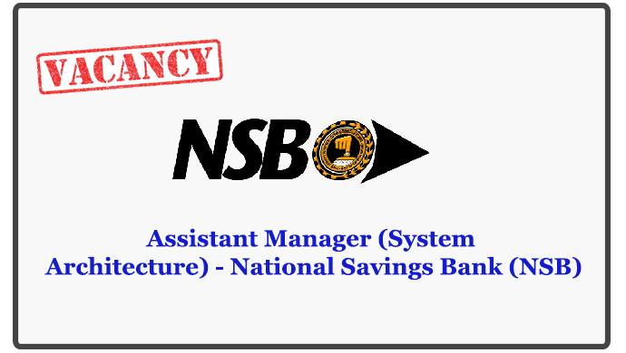 Assistant Manager (System Architecture) - National Savings Bank (NSB)Assistant Manager (System Architecture) - National Savings Bank (NSB)