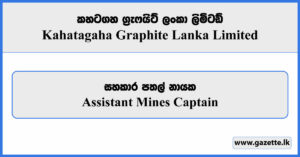 Assistant Mines Captain - Kahatagaha Graphite Lanka Limited Vacancies 2025
