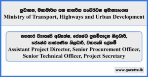 Assistant Project Director, Senior Procurement Officer, Senior Technical Officer, Project Secretary - Ministry of Transport, Highways and Urban Development Vacancies 2026