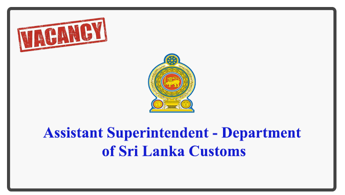 Assistant Superintendent - Department of Sri Lanka Customs