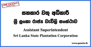 Assistant Superintendent - Sri Lanka State Plantation Corporation