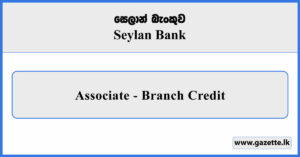 Branch Credit Associate - Seylan Bank Vacancies 2025