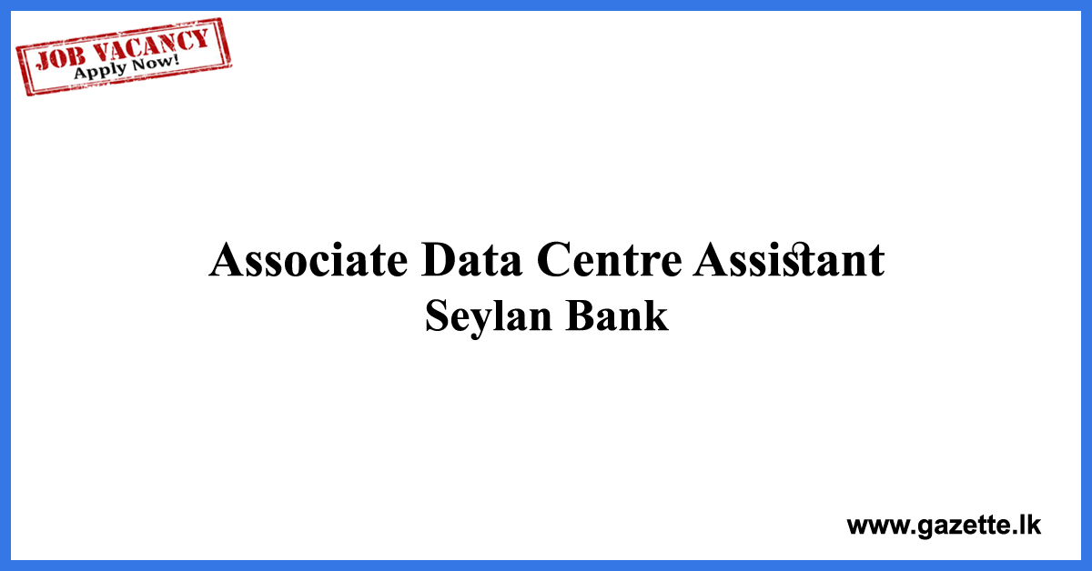 Associate-Data-Centre-Assistant-Seylan-Bank-www.gazette.lk