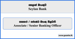 Associate / Senior Banking Officer - Seylan Bank Vacancies 2026