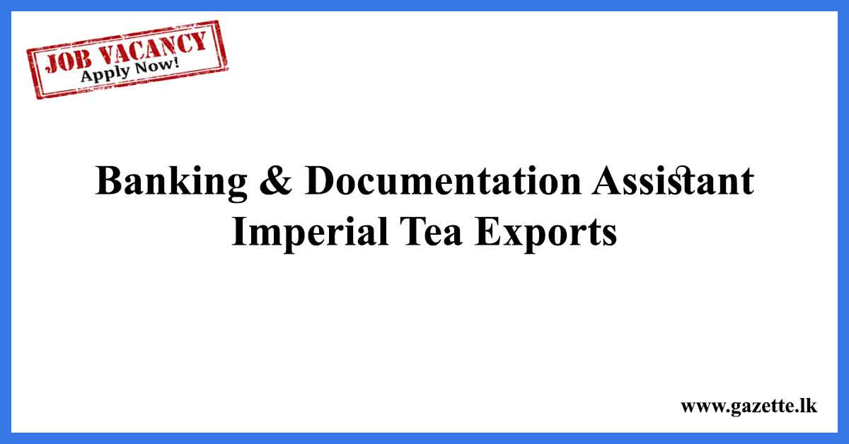 Banking-&-Documentation-Assistant---Imperial-Tea-Exports