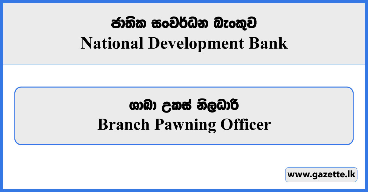 Branch Pawning Officer - National Development Bank Vacancies 2024