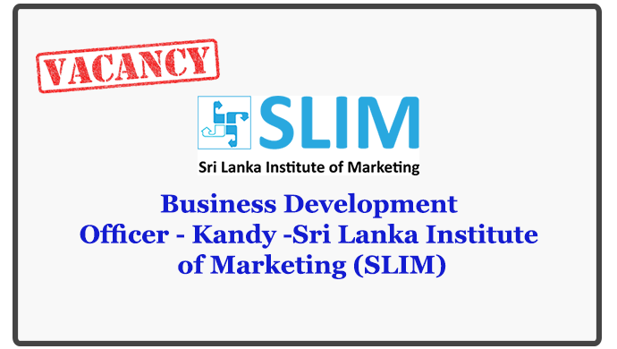 Business Development Officer - Kandy -Sri Lanka Institute of Marketing (SLIM)