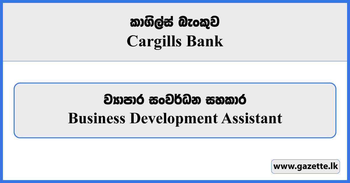 Business Development Assistant - Cargills Bank Vacancies 2023
