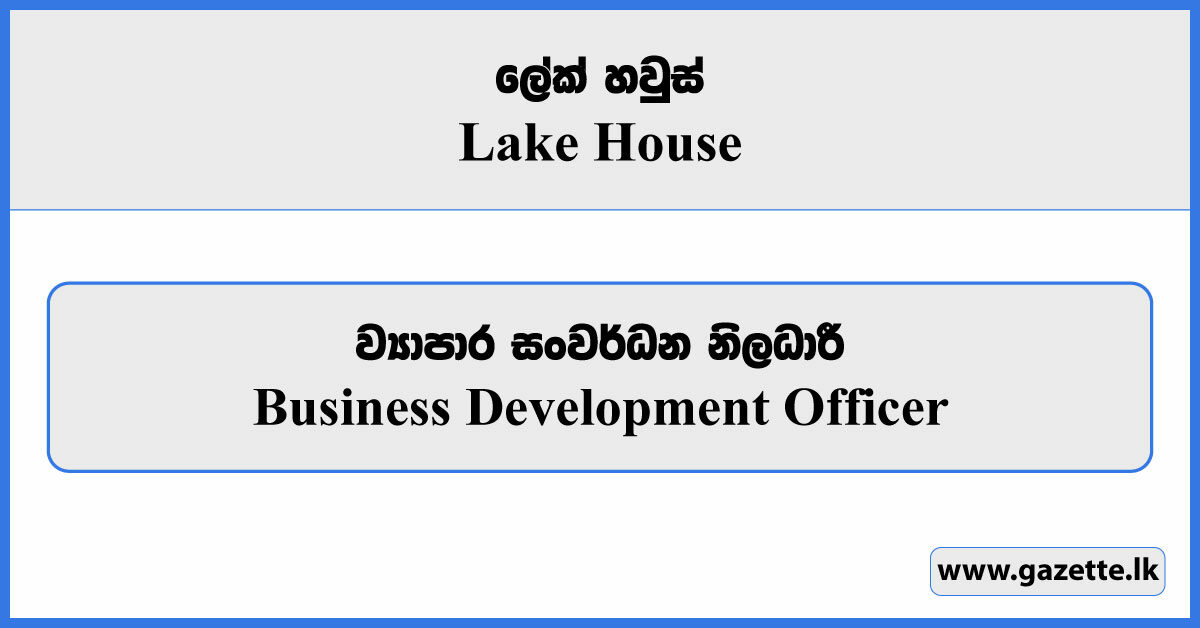 Business Development Officer - Lake House Vacancies 2025