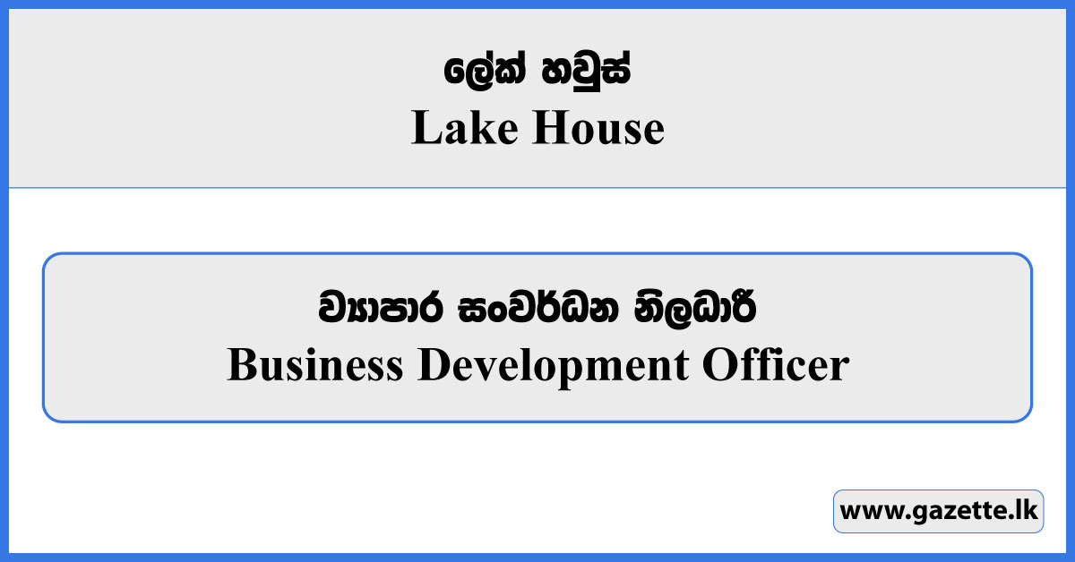 Business Development Officer - Lake House Vacancies 2024