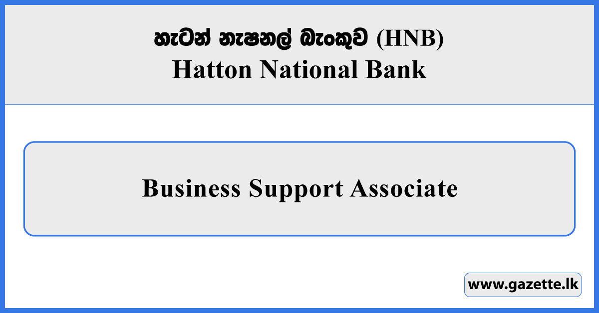 Business Support Associate - Hatton National Bank Vacancies 2025