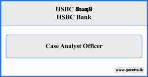 Case Analyst Officer - HSBC Bank Vacancies 2025