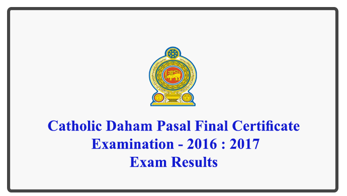 Catholic Daham Pasal Final Certificate Examination - 2016 : 2017