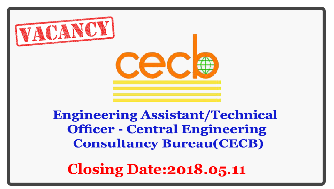 Central Engineering Consultancy Bureau(CECB) Vacancies Closing Date : 2018.05.11