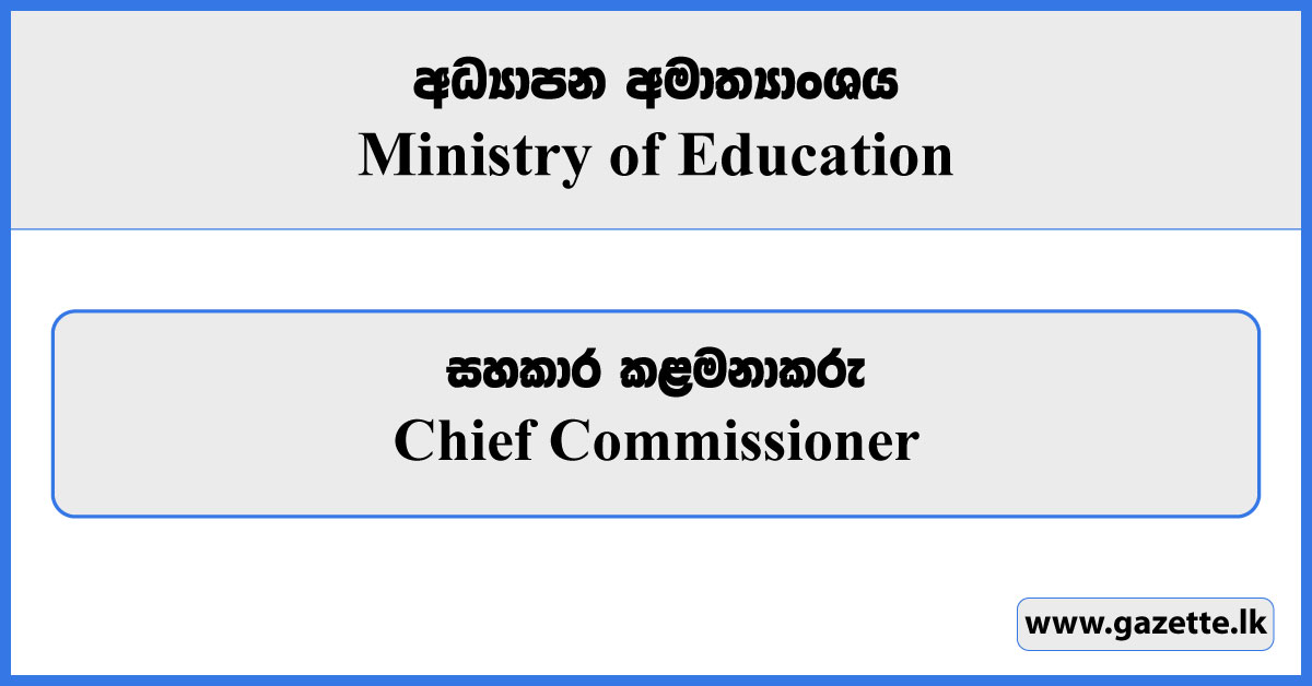 Chief Commissioner - Ministry of Education Vacancies 2023