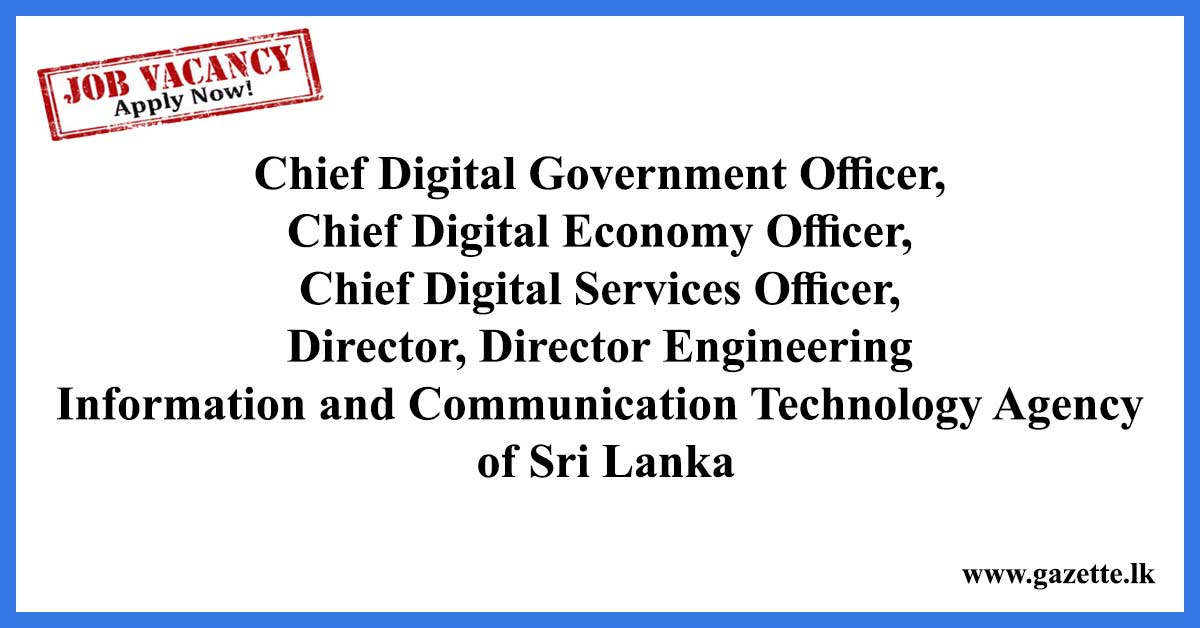 Chief-Digital-Government-Officer,-Chief-Digital-Economy-Officer,-Chief-Digital-Services-Officer,-Director,-Director-Engineering---Information-and-Communication-Technology-Agency-of-Sri-Lanka