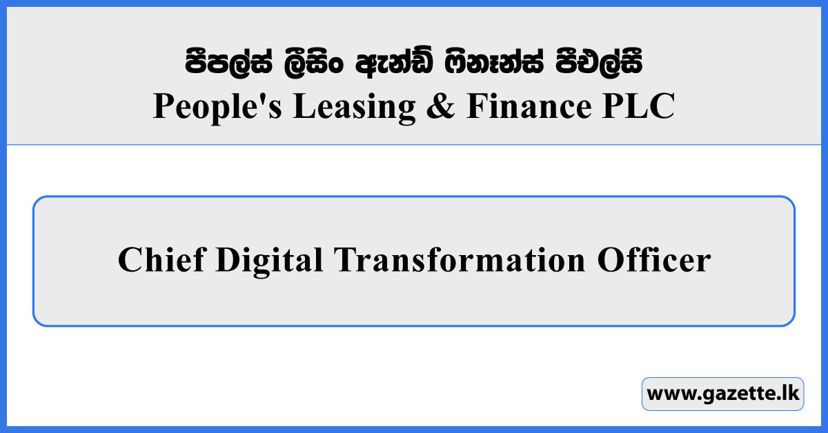 Chief Digital Transformation Officer - People's Leasing & Finance PLC Vacancies 2026