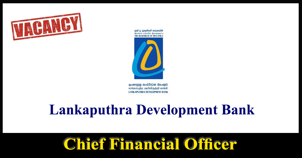 Chief Financial Officer - Lankaputhra Development Bank