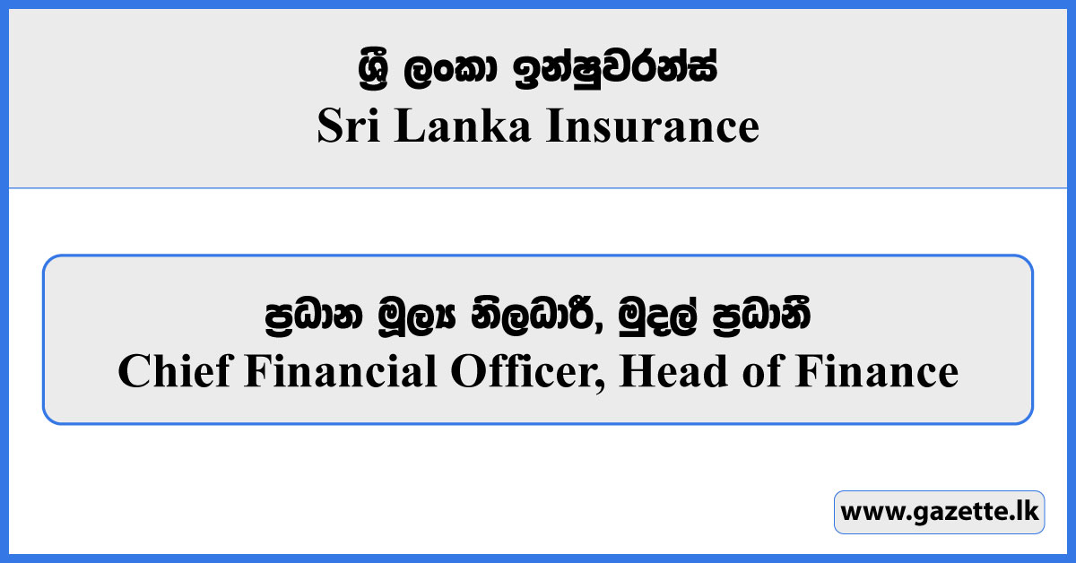 Chief Financial Officer, Head of Finance - Sri Lanka Insurance Vacancies 2024