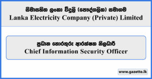 Chief Information Security Officer - Lanka Electricity Company (Private) Limited Vacancies 2025