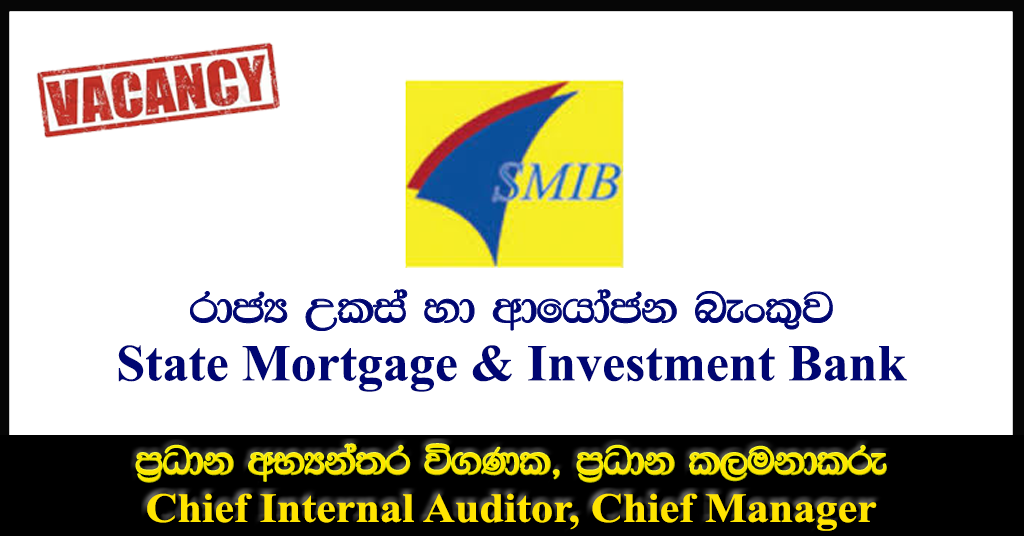 Chief Internal Auditor, Chief Manager (HR & Logistics) - State Mortgage & Investment Bank