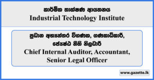 Chief Internal Auditor, Senior Legal Officer, Accountant - Industrial Technology Institute Vacancies 2024