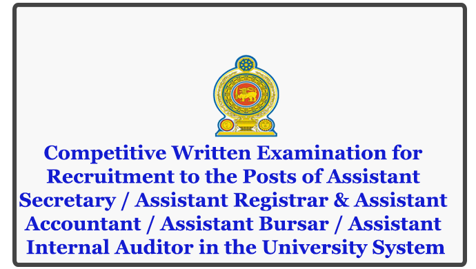 Competitive Written Examination for Recruitment to the Posts of Assistant Secretary / Assistant Registrar & Assistant Accountant / Assistant Bursar / Assistant Internal Auditor in the University System