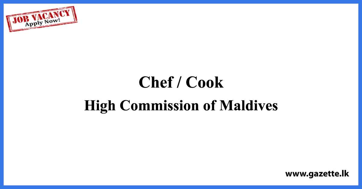 Cook - High Commission of Maldives Vacancies 2023