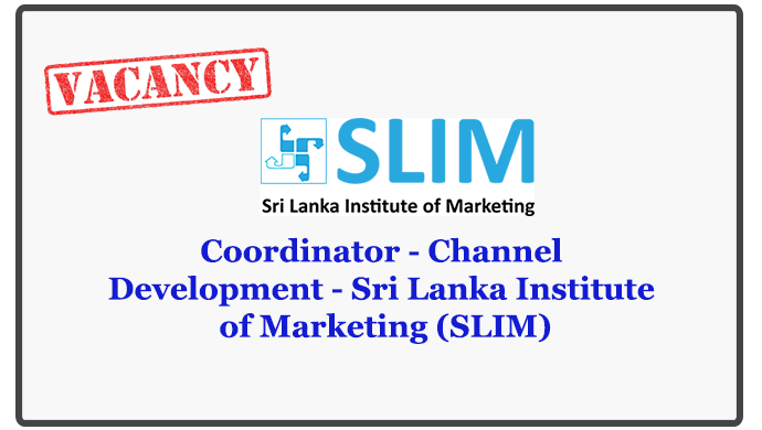 Coordinator - Channel Development - Sri Lanka Institute of Marketing (SLIM)