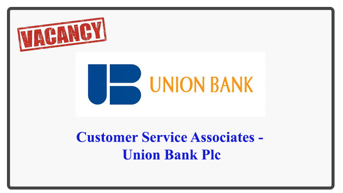 Customer Service Associates - Union Bank Plc