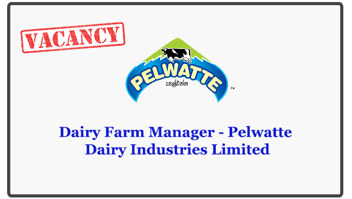 Dairy Farm Manager - Pelwatte Dairy Industries Limited