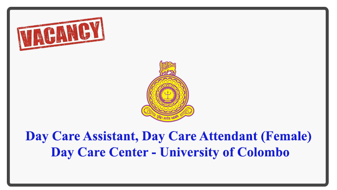 Day Care Assistant, Day Care Attendant (Female) - Day Care Center - University of Colombo