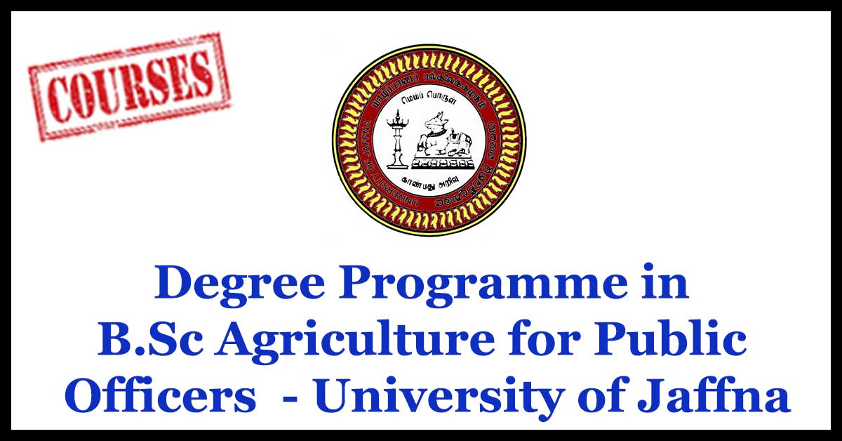 Degree Programme in B.Sc Agriculture for Public Officers - Faculty of Agriculture - University of Jaffna