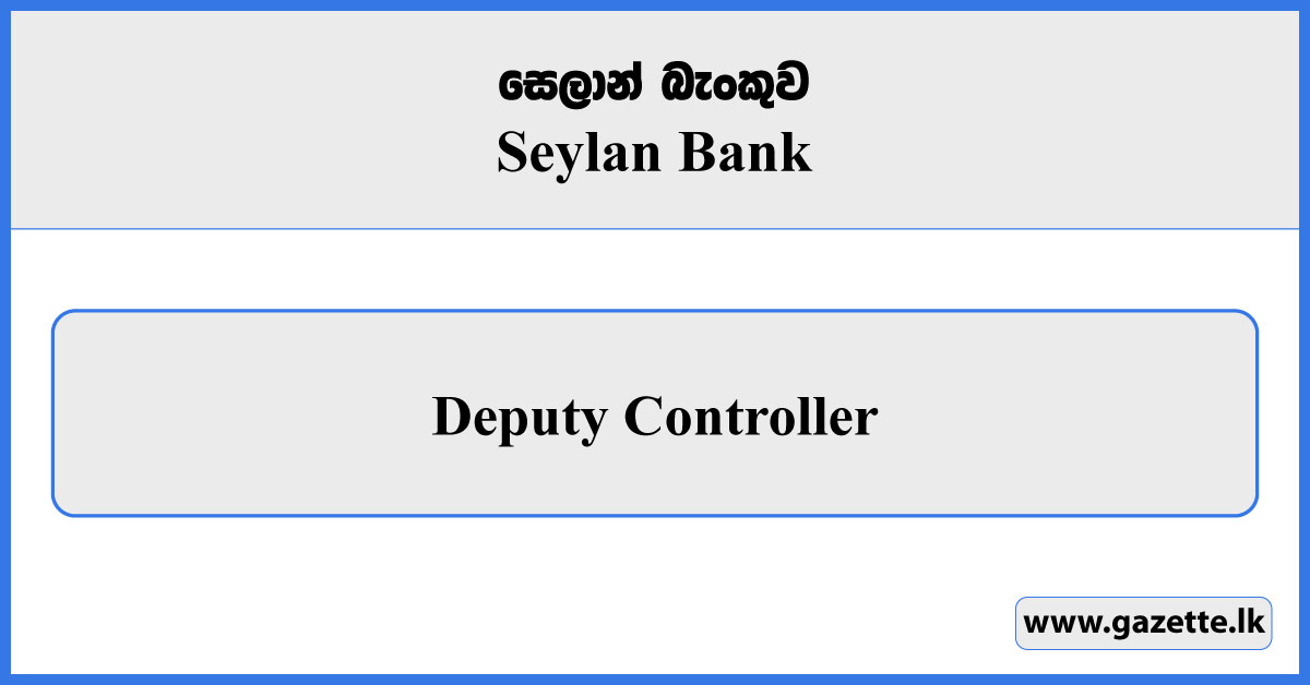 Deputy Controller - Seylan Bank Vacancies 2025