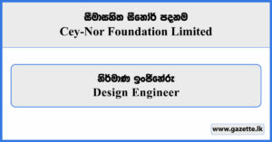 Design Engineer - Cey-Nor Foundation Limited Vacancies 2025
