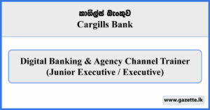 Digital Banking & Agency Channel Trainer - Cargills Bank Vacancies 2026