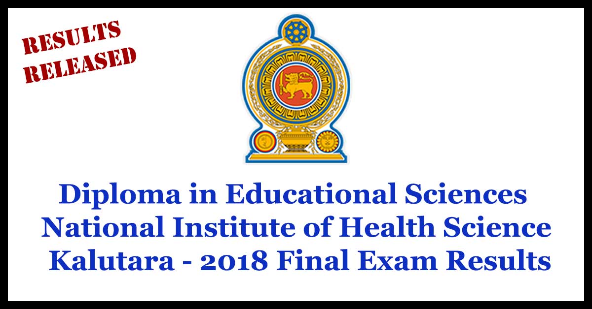 Diploma in Educational Sciences National Institute of Health Science Kalutara - 2018 Final Exam Results