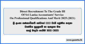 Direct Recruitment To The Grade III Of Sri Lanka Accountants’ Service On Professional Qualifications And Merit 2025 (2021)