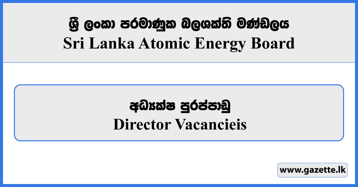 Director - Sri Lanka Atomic Energy Board Vacancies 2024